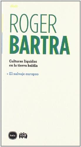 Culturas líquidas en tierra baldia "El salvaje europeo". 