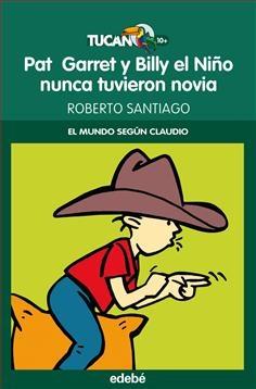 Pat Garret y Billy el Niño nunca tuvieron novia "(El mundo según Claudio)"