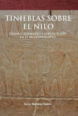 Tinieblas sobre el Nilo "Crimen, tormento y superstición en el Antiguo Egipto". 