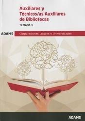 Auxiliares y Tecnicos/as Auxiliares de Bibliotecas. Temario 1 "Corporaciones Locales y Universidades". 