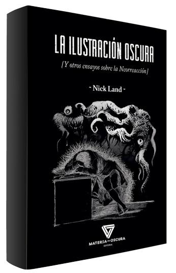 La ilustración oscura "(Y otros ensayos sobre la Neorreacción)".