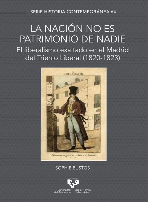 La Nación no es patrimonio de nadie "El liberalismo exaltado en el Madrid del Trienio Liberal (1820-1823)"