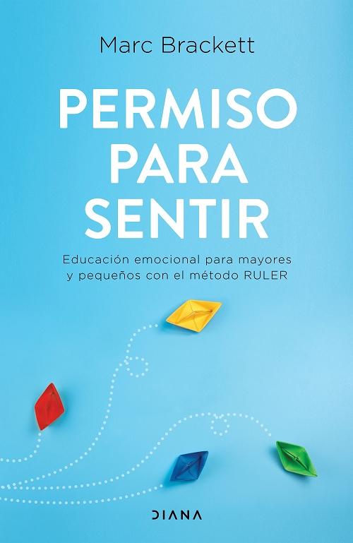 Permiso para sentir "Educación emocional para mayores y pequeños con el método RULER"