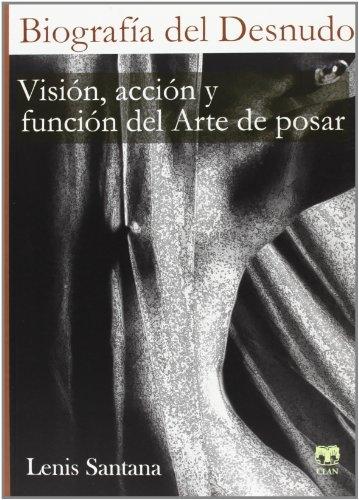Biografía del desnudo "Visión, acción y función del arte de posar". 