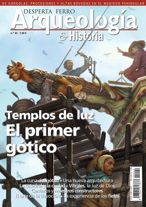 Desperta Ferro. Arqueología & Historia nº 42: Templos de luz. El primer gótico. 