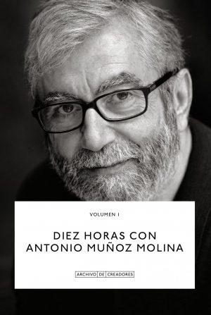 Diez horas con Antonio Muñoz Molina "Una conversación con Jesús Ruiz Mantilla"