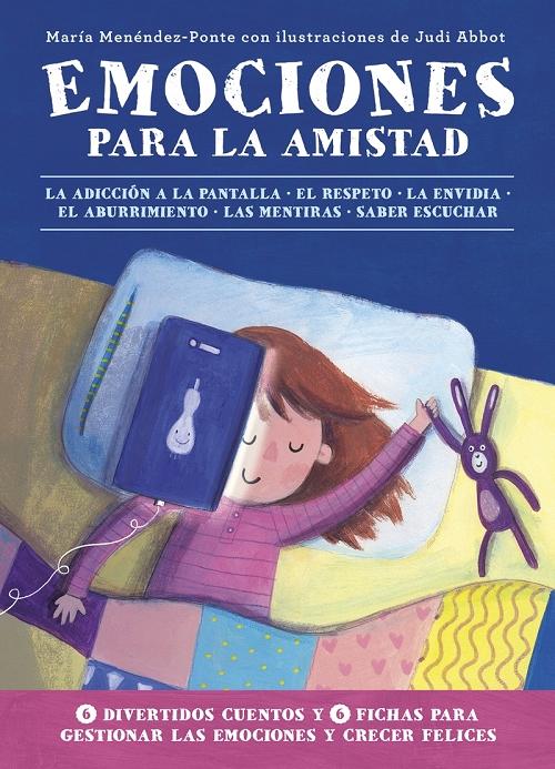 Emociones para la amistad (El Gran Libro de las Emociones - 4) "La adicción a la pantalla. El respeto. La envidia. El aburrimiento. La mentira. Saber escuchar". 