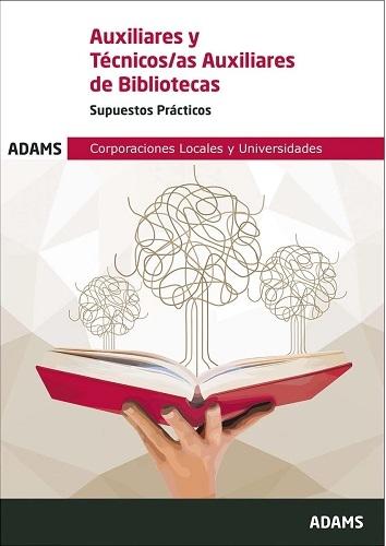 Auxiliares yTécnicos/as Auxiliares de Bibliotecas. Supuestos prácticos "Corporaciones Locales y Universidades". 
