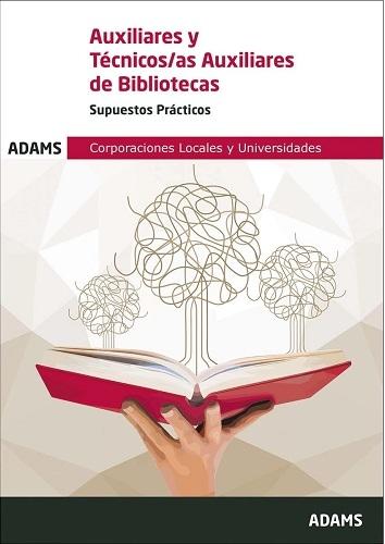 Auxiliares yTécnicos/as Auxiliares de Bibliotecas. Supuestos prácticos "Corporaciones Locales y Universidades".