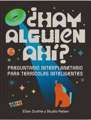 ¿Hay alguien ahí? "Preguntario interplanetario para terrícolas inteligentes". 