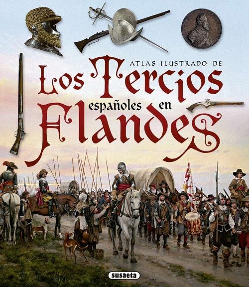 Atlas ilustrado de los Tercios españoles de Flandes