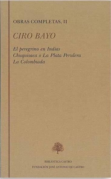 Obras Completas - II (Ciro Bayo) "El peregrino en Indias / Chuquisaca o La plata perulera /"