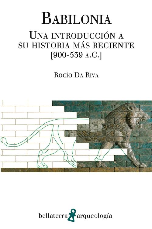 Babilonia "Una introducción a su historia más reciente (900-539 a.C.)"