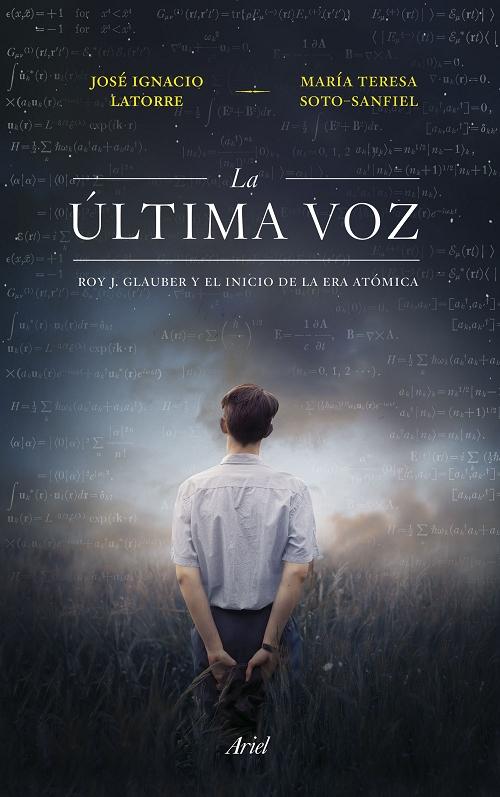 La última voz "Roy J. Glauber y el inicio de la era atómica". 