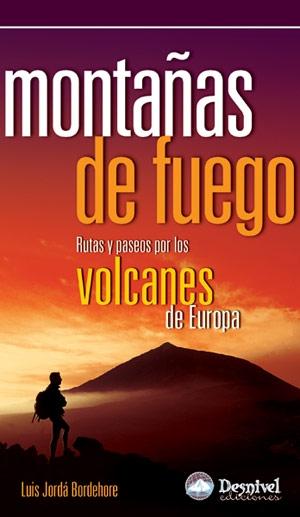 Montañas de fuego "Rutas y paseos por los volcanes de Europa". 