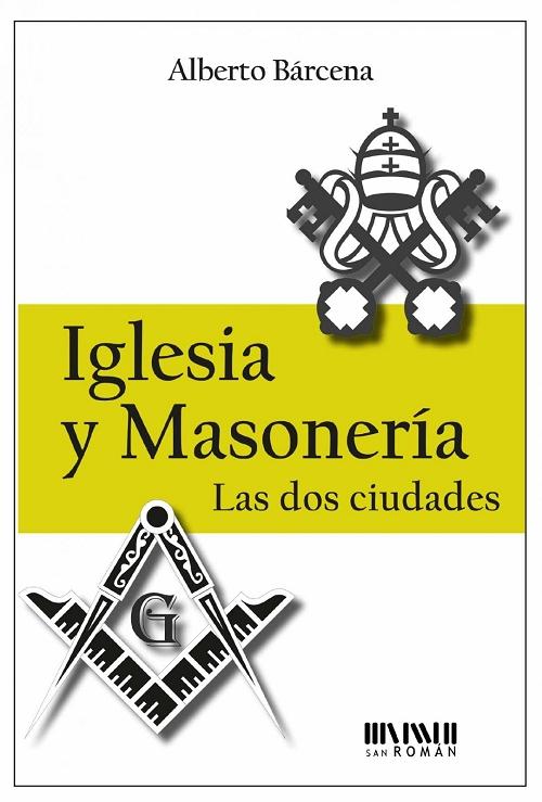 Iglesia y Masonería. Las dos ciudades