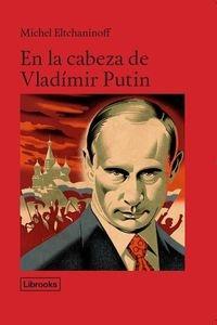 En la cabeza de Vladímir Putin. 