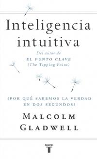 Inteligencia intuitiva "¿Por qué sabemos la verdad en dos segundos?"