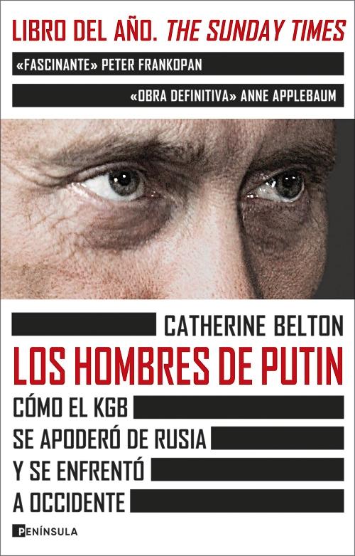 Los hombres de Putin "Cómo el KGB se apoderó de Rusia y se enfrentó a Occidente". 
