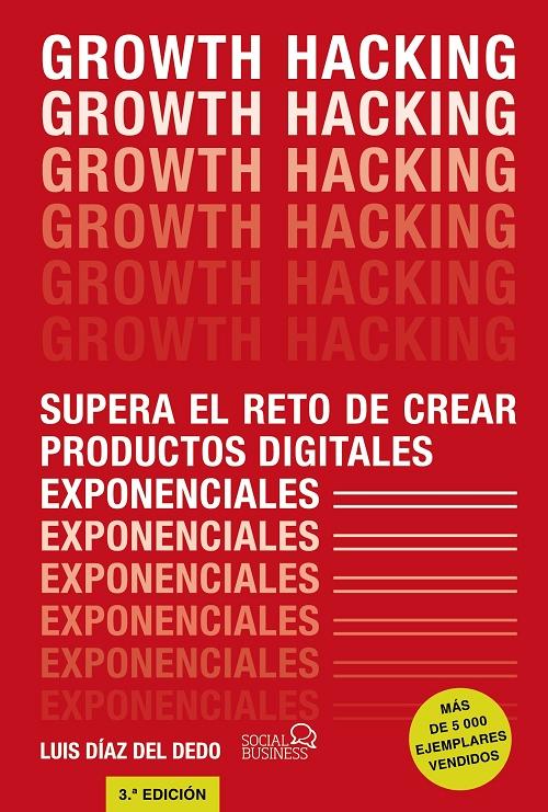 Growth Hacking "Supera el reto de crear productos digitales exponenciales"