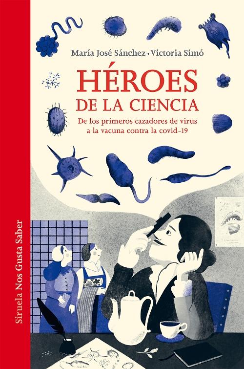 Héroes de la ciencia "De los primeros cazadores de virus a la vacuna contra la covid-19"