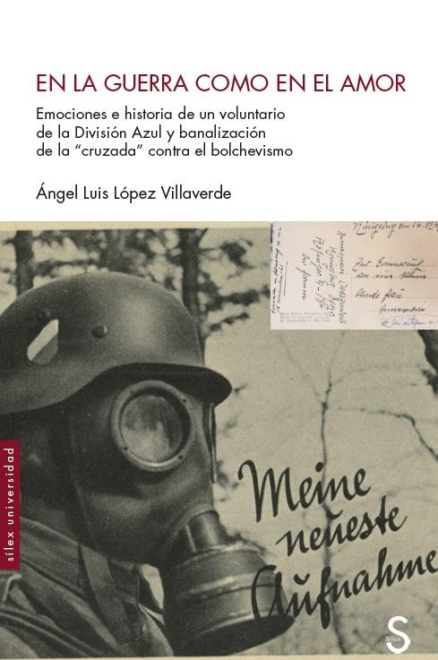 En la guerra como en el amor "Emociones e historia de un voluntario de la División Azul y banalización de la "cruzada"...". 