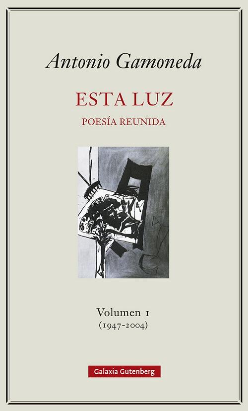 Esta luz -  Volumen I (1947-2004) "Poesía reunida"