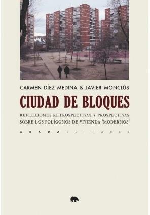 Ciudad de bloques "Reflexiones retrospectivas y prospectivas sobre los polígonos de vivienda "modernos"". 