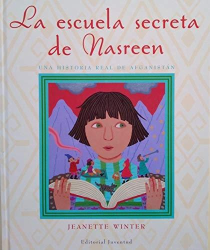 La escuela secreta de Nasreen "Una historia real de Afganistán"