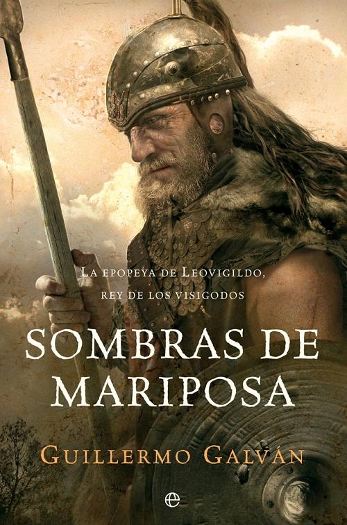 Sombras de mariposa "La epopeya de Leovigildo, rey de los visigodos"