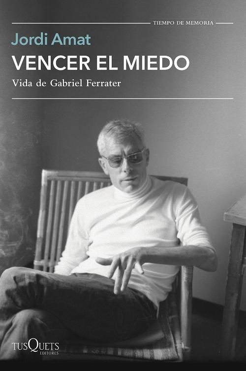 Vencer el miedo "Vida de Gabriel Ferrater". 