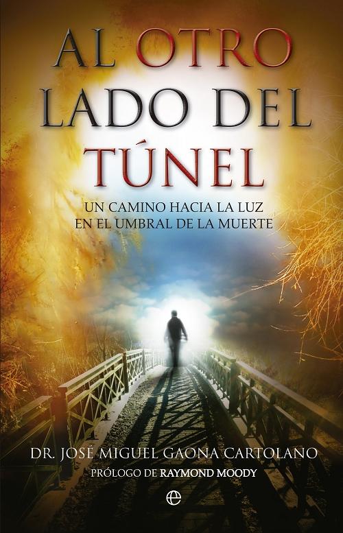 Al otro lado del túnel "Un camino hacia la luz en el umbral de la muerte". 