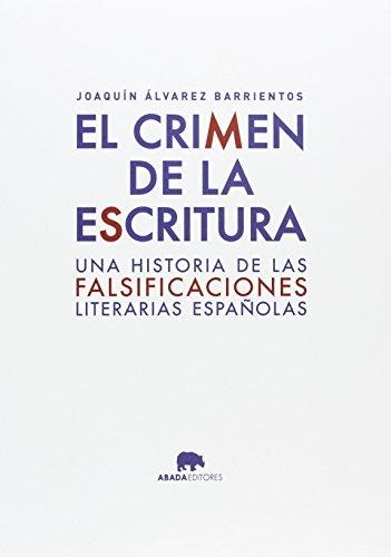 El crimen de la escritura "Una historia de las falsificaciones literarias españolas". 