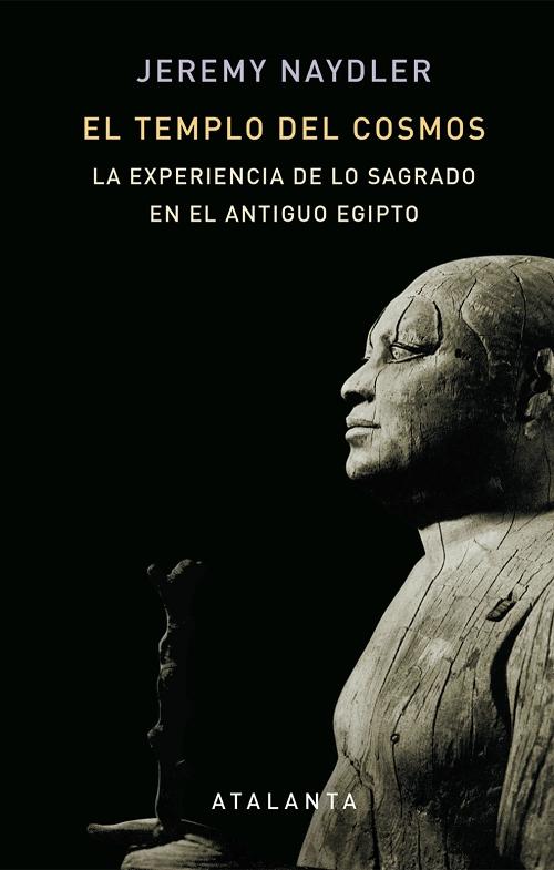 El templo del cosmos "La experiencia de lo sagrado en el Antiguo Egipto"