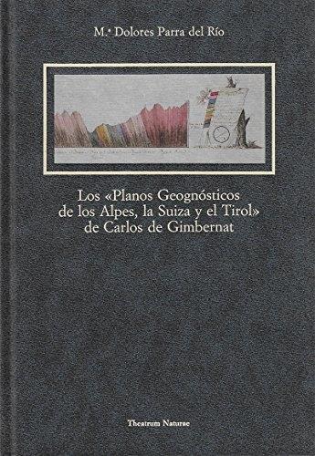 Los "Planos geognósticos de los Alpes, la Suiza y el Tirol" de Carlos de Gimbernat