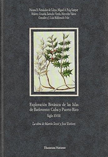 Exploración Botánica de las Islas de Barlovento: Cuba y Puerto Rico. Siglo XVIII "La obra de Martín Sessé y José Estévez"