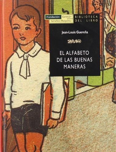 El alfabeto de las buenas maneras "Los manuales de urbanidad en la España contemporánea"