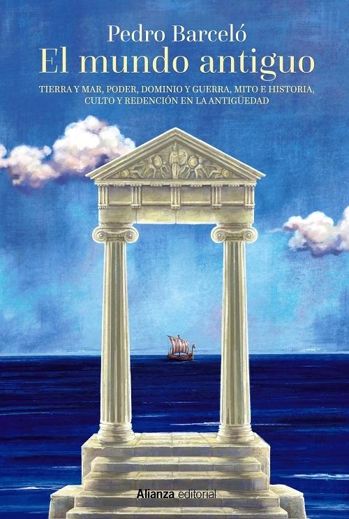 El mundo antiguo "Tierra y mar, poder, dominio y guerra, mito e historia, culto y redención en la Antigüedad"