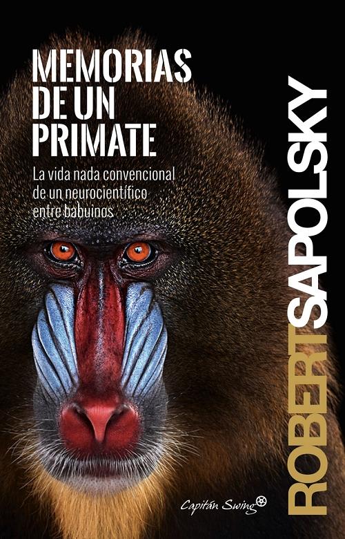 Memorias de un primate "La vida nada convencional de un neurocientífico entre babuinos". 