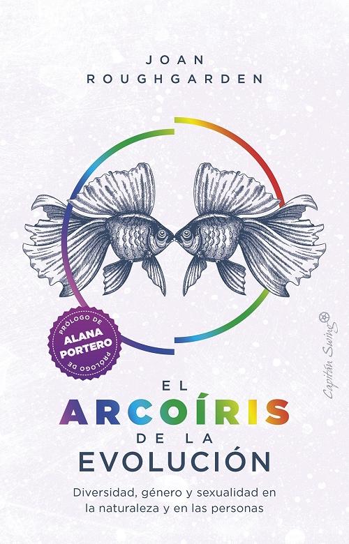 El arcoíris de la evolución "Diversidad, género y sexualidad en la naturaleza y en las personas"