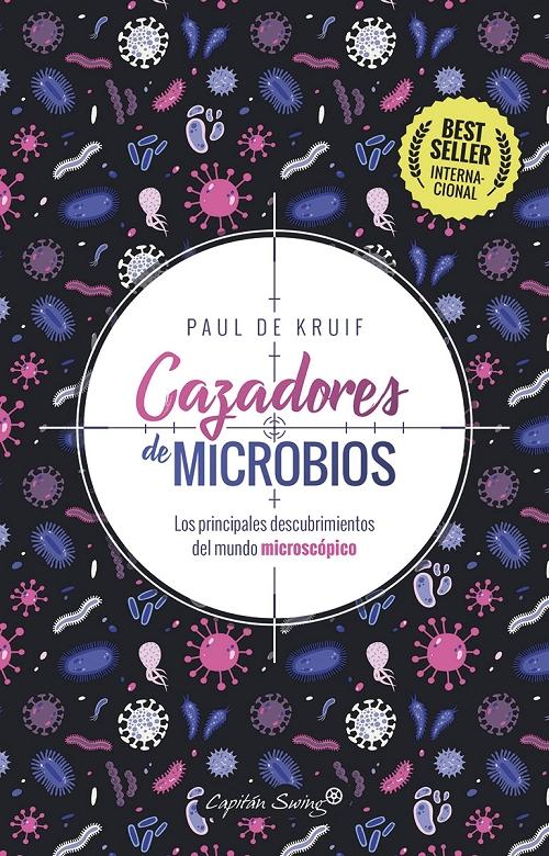 Cazadores de microbios "Los principales descubrimientos del mundo microscópico". 