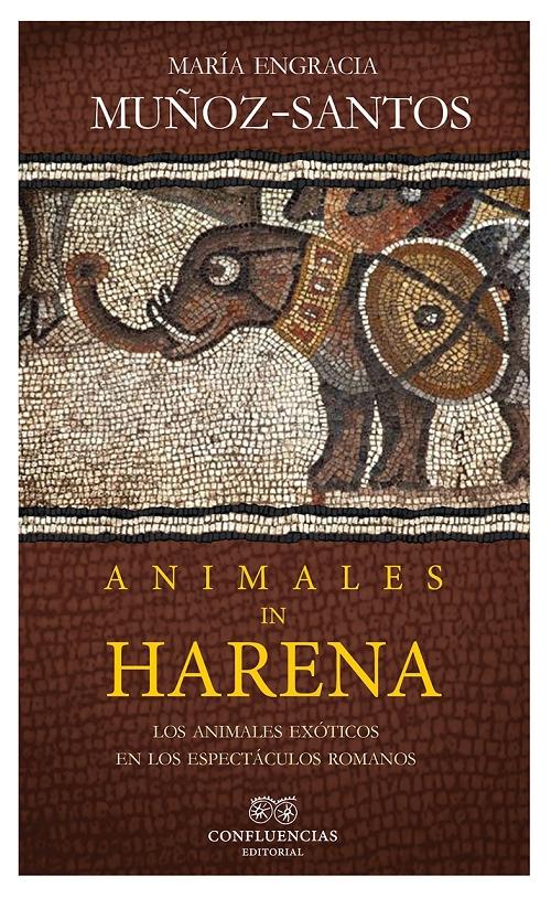Animales in Harena "Los animales exóticos en los espectáculos romanos"