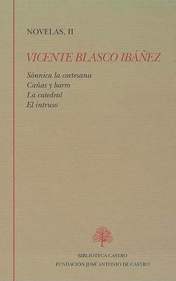 Novelas - II: Sónnica la cortesana / Cañas y barro / La catedral / El intruso "(VIcente Blasco Ibáñez)"