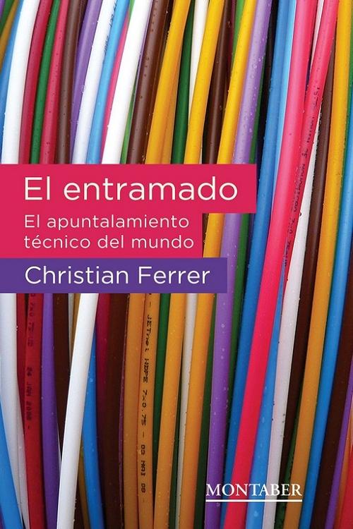El entramado "El apuntalamiento técnico del mundo"