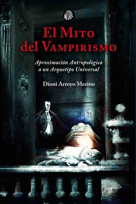 El mito del vampirismo "Aproximación antropológica a un arquetipo universal". 