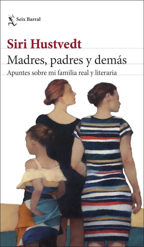 Madres, padres y demás "Apuntes sobre mi familia real y literaria". 