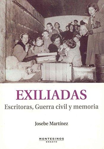 Exiliadas "Escritoras, Guerra Civil y memoria". 