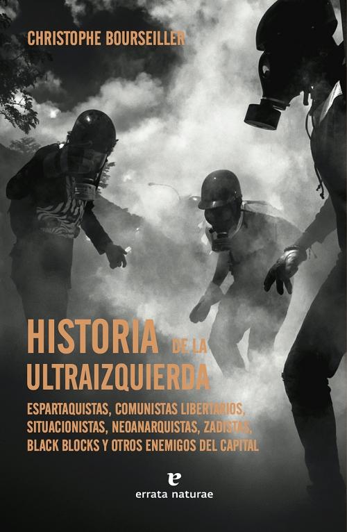 Historia de la ultraizquierda "Espartaquistas, comunistas libertarios, situacionistas, neoanarquistas, zadistas,black blocs..."