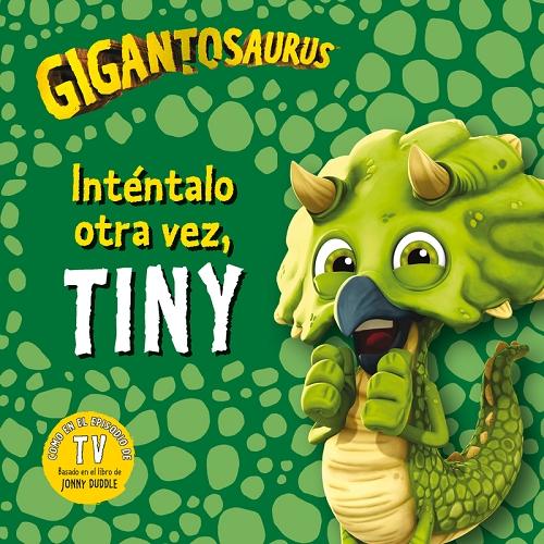 Inténtalo otra vez, Tiny "Gigantosaurus". 