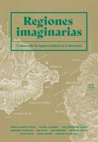 Regiones imaginarias "En busca de los lugares míticos de la literatura". 